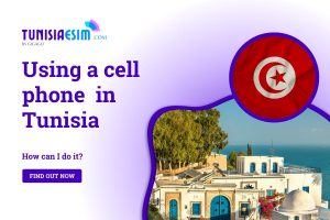 Using A Cell Phone in Tunisia